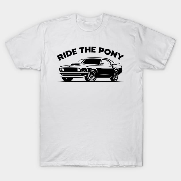 Ride The Pony Mustang '69 T-Shirt by Dosunets